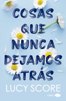cosas que nunca dejamos atras-lucy score-9788419702562