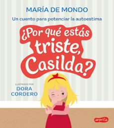 ¿por que estas triste, casilda? un cuento para potenciar la autoestima (ebook)-maria de mondo-9788419802262