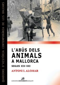 l abus dels animals a mallorca (segles xix-xxi)-9788419956262