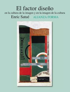 el factor diseño: en la cultura de la imagen y en la imagen de la cultura-enric satue-9788420651262