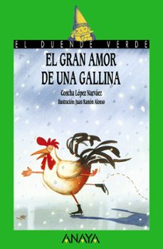 el gran amor de una gallina (el duende verde)-concha lopez narvaez-9788420775562