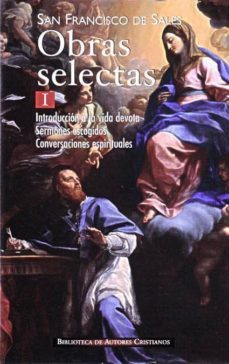 obras selectas i: introduccion a la vida devota sermones escogido s conversaciones espirituales-francisco de sales-9788422015062