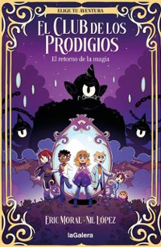 el club de los prodigios 1. el retorno de la magia-eric moral-9788424675462