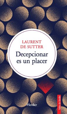 decepcionar es un placer-laurent de sutter-9788425452062