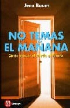 no temas el mañana: como vencer el miedo al futuro-jens baum-9788427127562