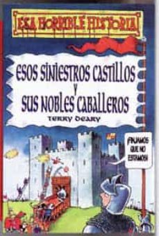 esos siniestros castillos y sus nobles caballeros-terry deary-9788427220362