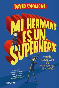 mi hermano es un superheroe (mi hermano es un superheroe 1)-david solomons-9788427245662