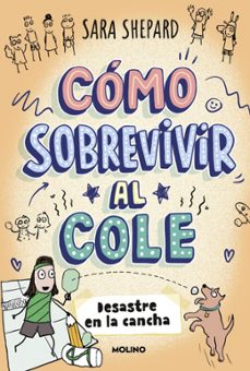 como sobrevivir al cole 5 - desastre en la cancha-sara shepard-9788427254862