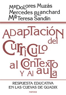 adaptacion del curriculo al contexto y al aula: respuesta educati va en las cuevas de guadix-maria dolores muzas rubio-9788427713062