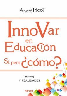 innovar en educacion. si, pero ¿como? (ebook)-andre tricot-9788427726062