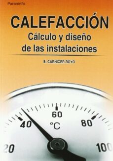 calefaccion: calculo y diseño de las instalaciones (biblioteca de l instalador)-9788428319362