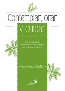 contemplar, cuidar y orar el planeta: una propuesta de conversion ecologica integral con textos de laudato-9788428557962