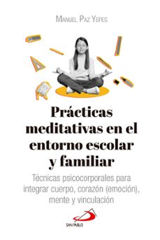 prácticas meditativas en el entorno escolar y familiar-manuel paz yepes-9788428576062