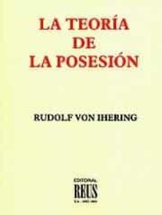 la teoria de la posesion: el fundamento de la proteccion de poses oria-rudolph von ihering-9788429013962