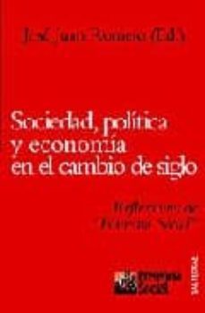 sociedad, politica y economia en el cambio de siglo: reflexiones de fomento social-jose juan romero-9788429316162