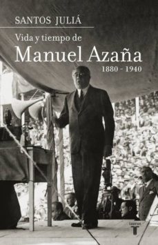 vida y tiempo de manuel azaña (1880-1940)-9788430606962