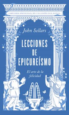 lecciones de epicureismo: el arte de la felicidad-9788430624362