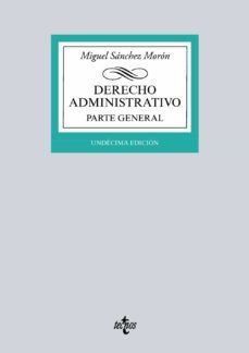 derecho administrativo (11ª ed.): parte general-miguel sanchez moron-9788430966462