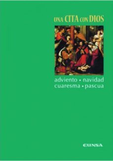 una cita con dios: adviento, navidad, cuaresma y pascua-9788431325862