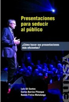 presentaciones para seducir al publico: ¿como hacer sus presentaciones mas eficientes?-9788431332662