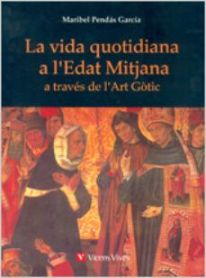 la vida quotidiana a l edat mitjana-maribel pendas garcia-9788431660062