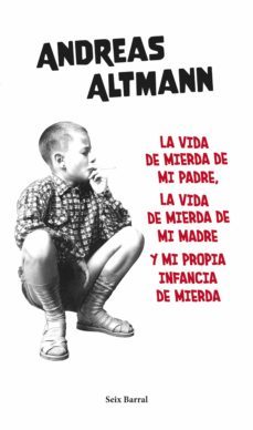 la vida de mierda de mi padre, la vida de mierda de mi madre y mi propia... (ebook)-andreas altmann-9788432239762