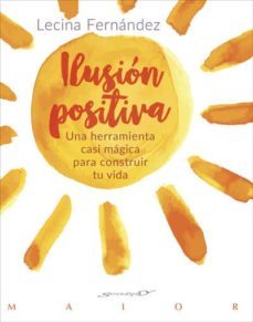 ilusion positiva-lecina fernandez-9788433029362