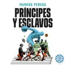 principes y esclavos (audiolibro)-marcos pereda-9788434437562