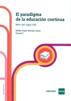 el paradigma de la educacion continua: reto del siglo xxi-9788436259162