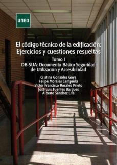 el codigo tecnico de la edificacion: ejercicios y cuestiones resueltas. tomo i: db-sua: documento basico seguridad de utilizacion y accesibilidad (ebook)-cristina gonzalez gaya-9788436275162