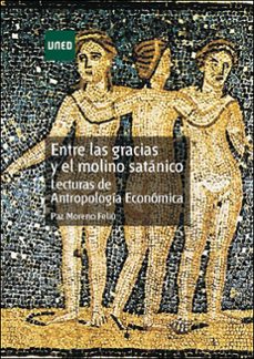 entre las gracias y el molino satanico. lecturas de antropologia economica-paz moreno feliu-9788436280562
