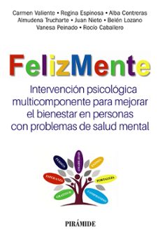 felizmente. intervencion psicologica multicomponente para mejorar el bienestar en personas con problemas de salud mental-carmen valiente-regina espinosa-9788436848762