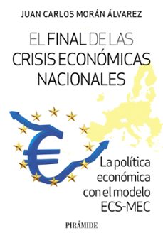 el final de las crisis económicas nacionales-juan carlos moran alvarez-9788436849462