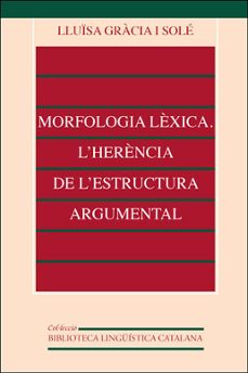 morfologia lèxica l herència de l estructura argumental-lluisa gracia i sole-9788437020662