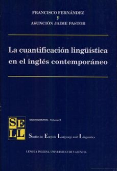 la cuantificacion linguistica en el ingles contemporaneo-francisco fernandez-asuncion jaime pastor-9788437044262