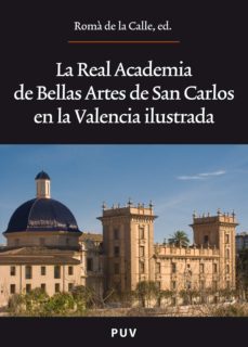 la real academia de bellas artes de san carlos en la valencia ilustrada (ebook)-9788437082462