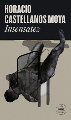 insensatez (ebook)-horacio castellanos moya-9788439744979
