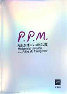 pablo perez-minguez: modernidad y movida de un fotografo transgresor-9788445140062