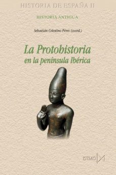 la protohistoria en la peninsula iberica (ebook)-sebastian celestino perez-9788446049562