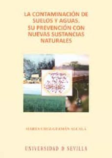 la contaminacion de suelos y aguas: su prevencion con nuevas sust ancias naturales-9788447209262