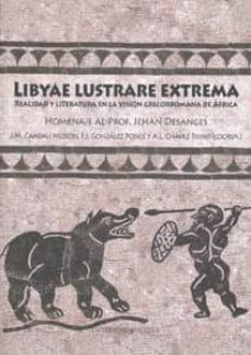 libyae lustrare extrema. realidad y literatura en la vision greco rromana de africa. homenaje al profesor jehan desanges-jose maria candau moron-9788447211562