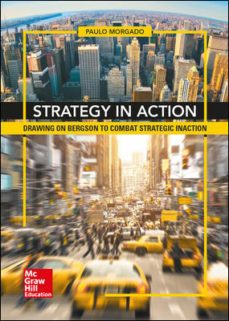 strategy in action. drawing on bergson to combat strategic inaction-paulo morgado-9788448613662