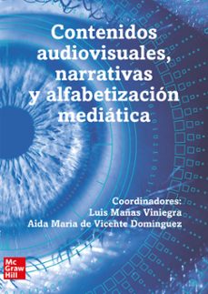 contenidos audiovisuales, narrativas y alfabetizacion mediatica-luis mañas viniegra-aida maria de vicente dominguez-9788448618162