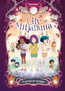 la lily mitjalluna 2 - el gremi de les bruixes-xavier bonet-9788448862862