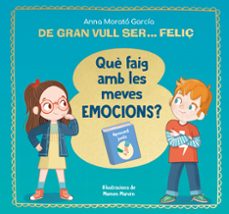 de gran vull ser... feliç. que faig amb les meves emocions?-anna morato garcia-9788448866662