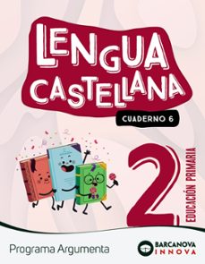 lengua castellana 2º educacion primaria argumenta cuaderno 6 innova 2 catalunya / illes balears-9788448956462