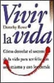 vivir la vida como desvelar el secreto de la vida para ser feliz con uno m-dorothy rowe-9788449304262