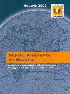 anuario fungesma del medio ambiente en españa 2003: entorno, soci edad, biodiversidad, energia, economia, fauna, flora-pedro costa morata-9788460771562