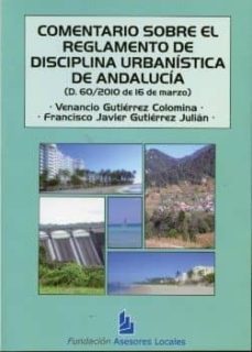 comentario sobre el reglamento de disciplina urbanistica de andal ucia (d.60/2010 de 16 de marzo)-9788461465262