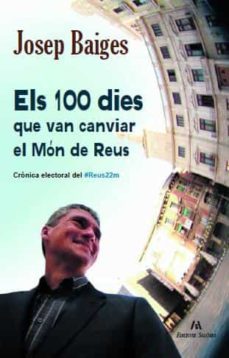 els 100 dies que van canviar el mon de reus-josep baiges-9788461532162